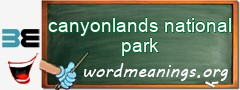 WordMeaning blackboard for canyonlands national park